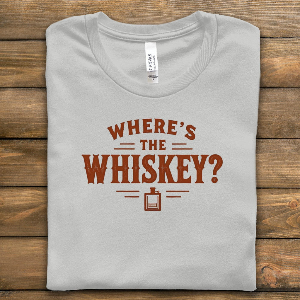 Where's The Whiskey T-Shirt, Funny Alcohol Tee, Comfort Colors Shirt, Party Shirt, Drinking Gift, Sarcastic Tee, Whiskey Lover Apparel