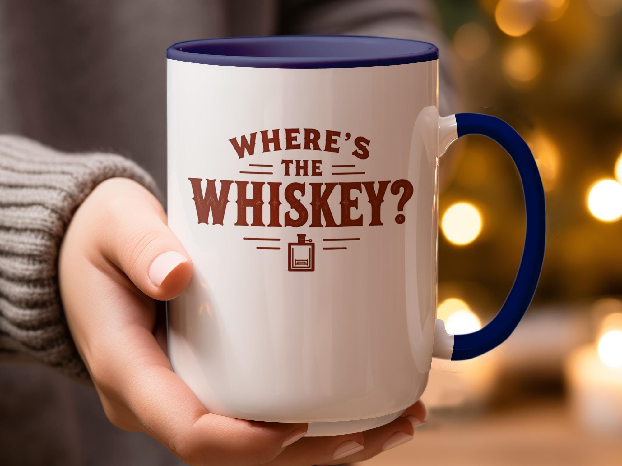 Funny Coffee Mug, Whiskey Lover Gift, Where's The Whiskey, Cute Novelty Mug, Makes a Great Gift, For Him or Her