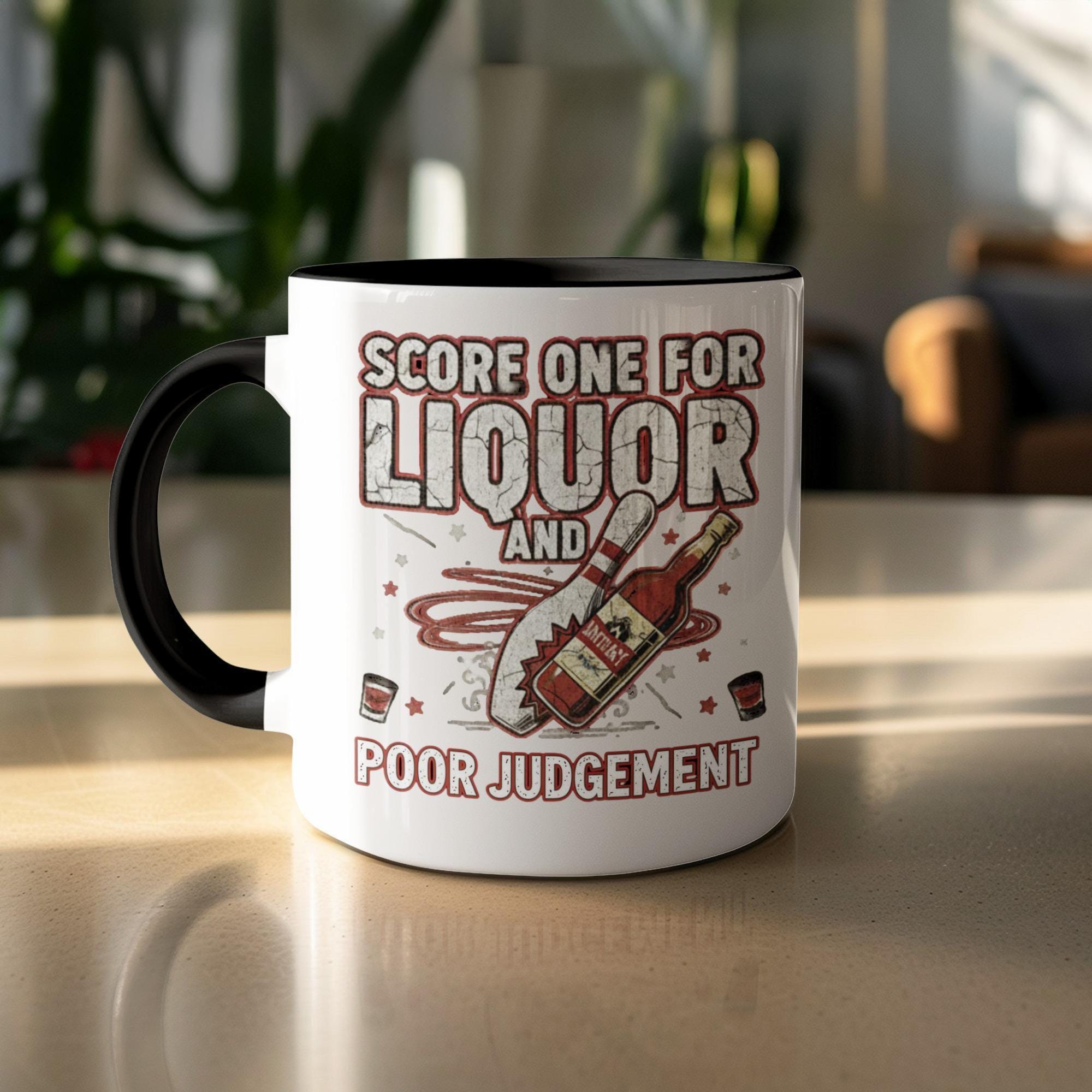 Score One For Liquor and Poor Judgement Mug, Funny Novelty Coffee Cup, Gag Gift for Friends, Humorous Drinkware, Adult Humor
