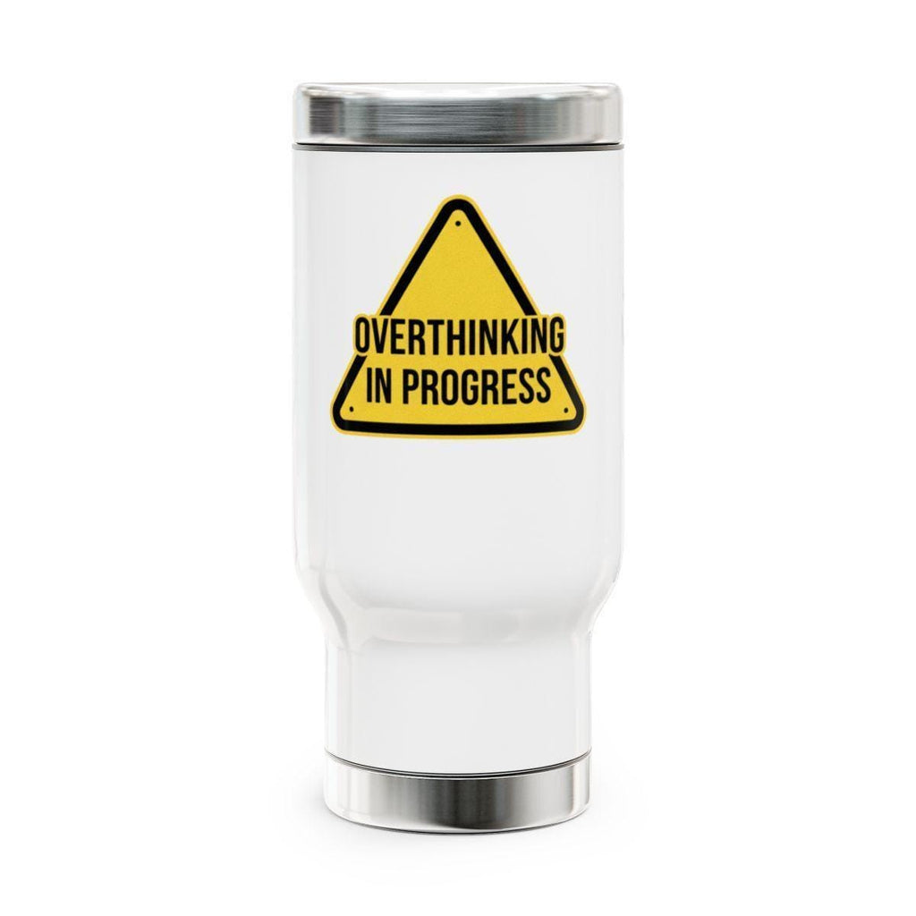 Funny Tumbler, Overthinking in Progress Travel Mug, Humorous Coffee Cup, Cute Gift for Thinkers, Insulated Stainless Steel Flask