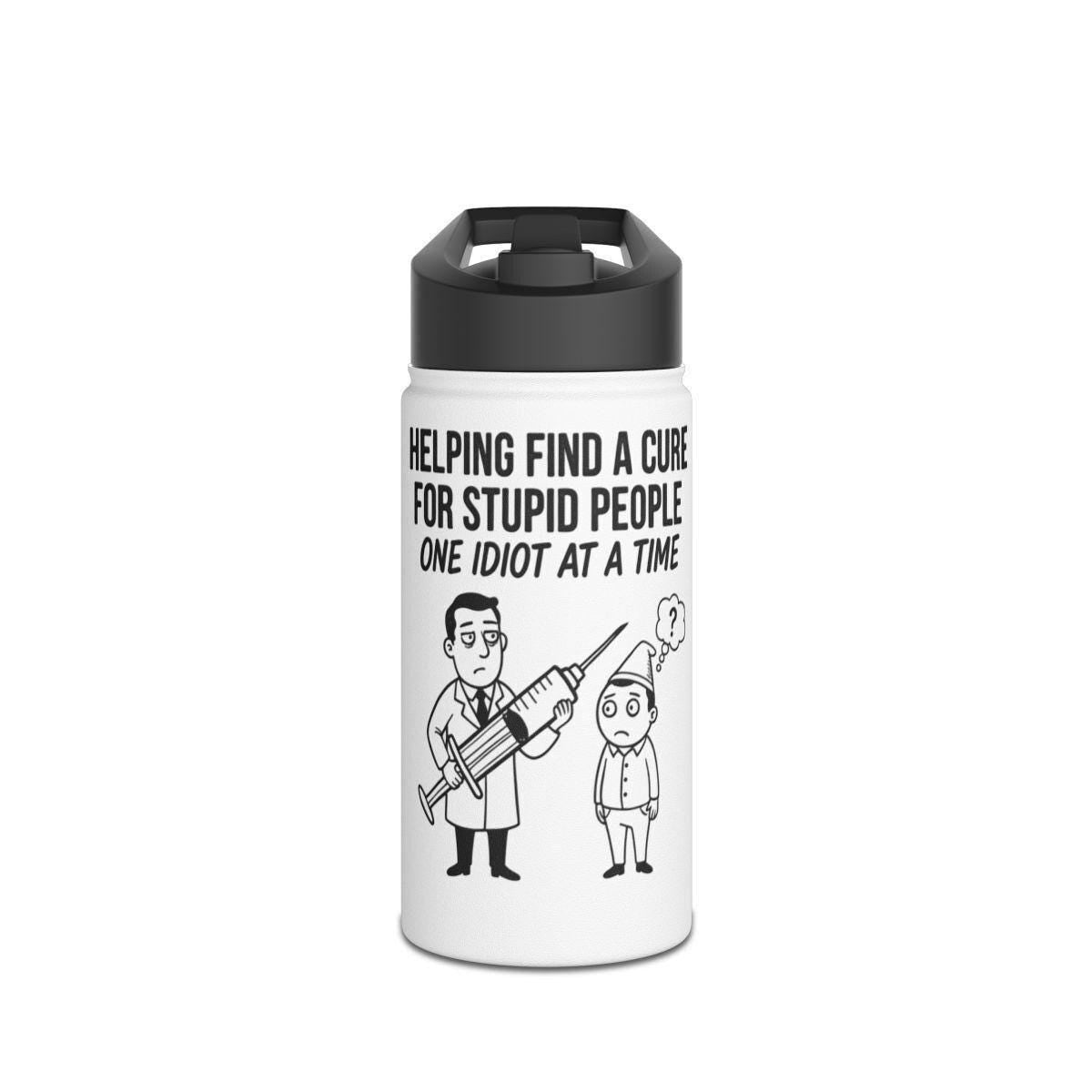 Funny Insulated Water Bottle, Helping Find A Cure For Stupid People, Humorous Travel Mug, Sarcastic Gift Idea, Gag Present For Friends