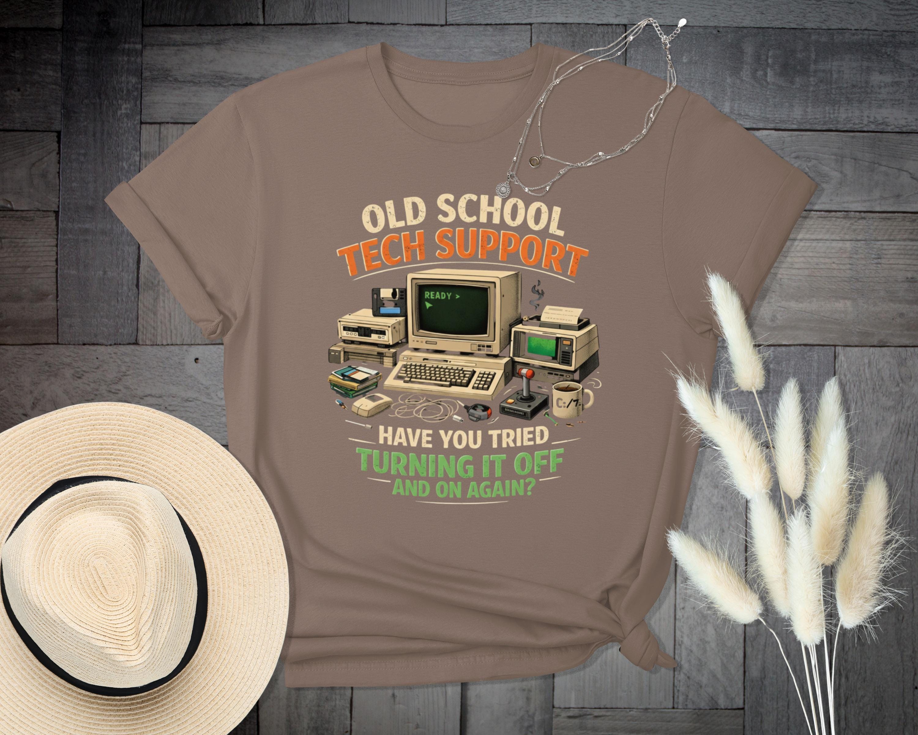 Old School Tech Support Shirt, Funny Computer Geek Tee, Retro Technology Lover Gift, Have You Tried Turning It Off And On Again