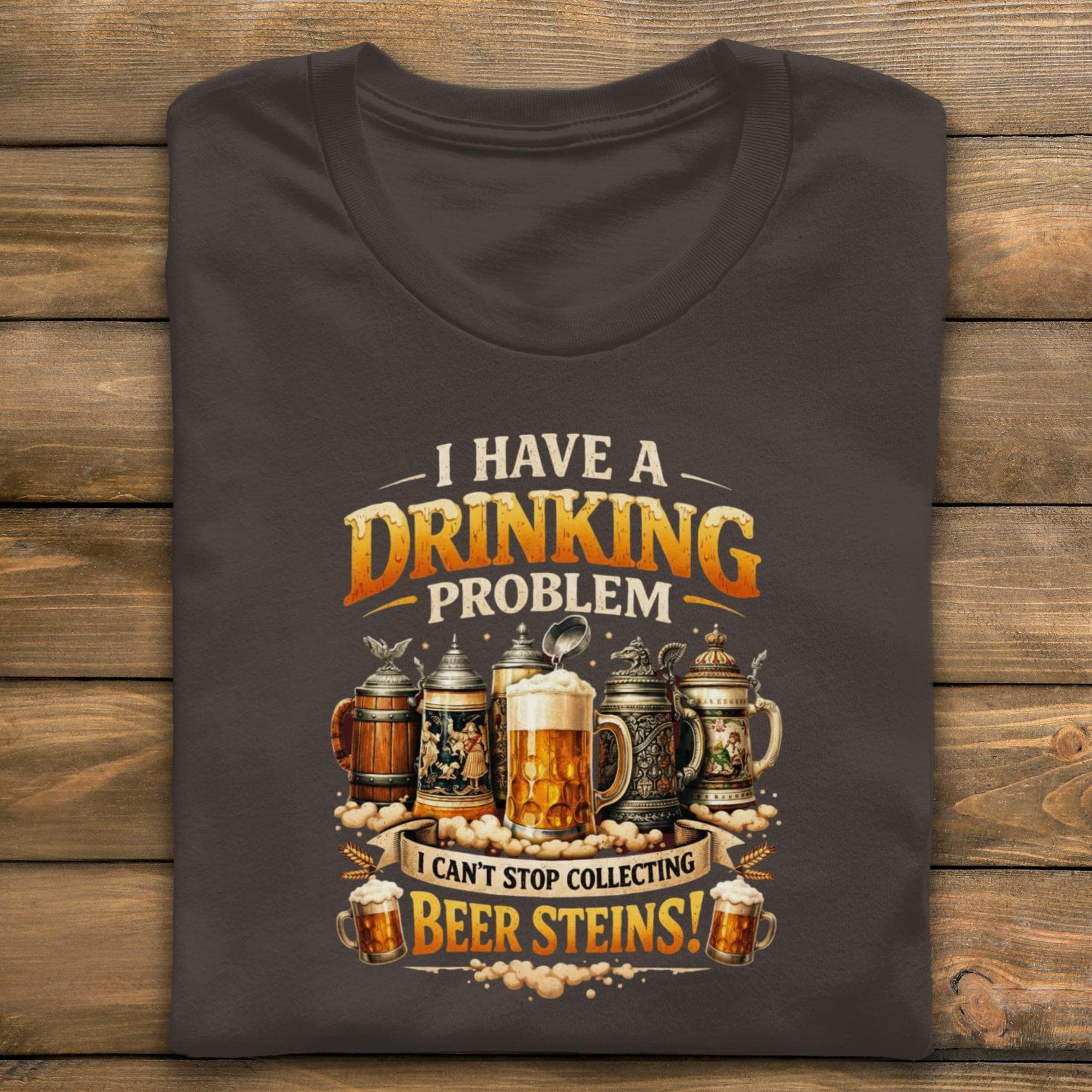 Funny Beer T-Shirt, Drinking Problem Shirt, Beer Steins Collecting Tee, Perfect Gift for Beer Lovers, Humorous Drinking Shirt