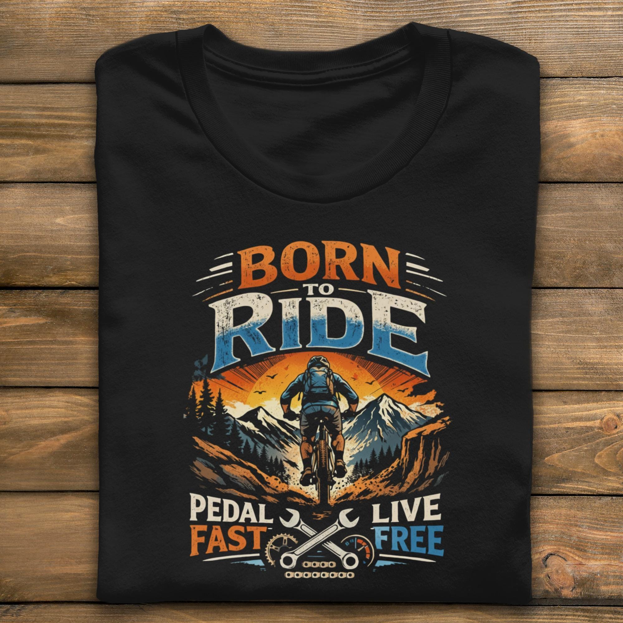 Born to Ride T Shirt, Biking Graphic Tee, Pedal Fast Live Free, Mountain Adventure Shirt, Cyclist Gift, Outdoor Enthusiast Apparel