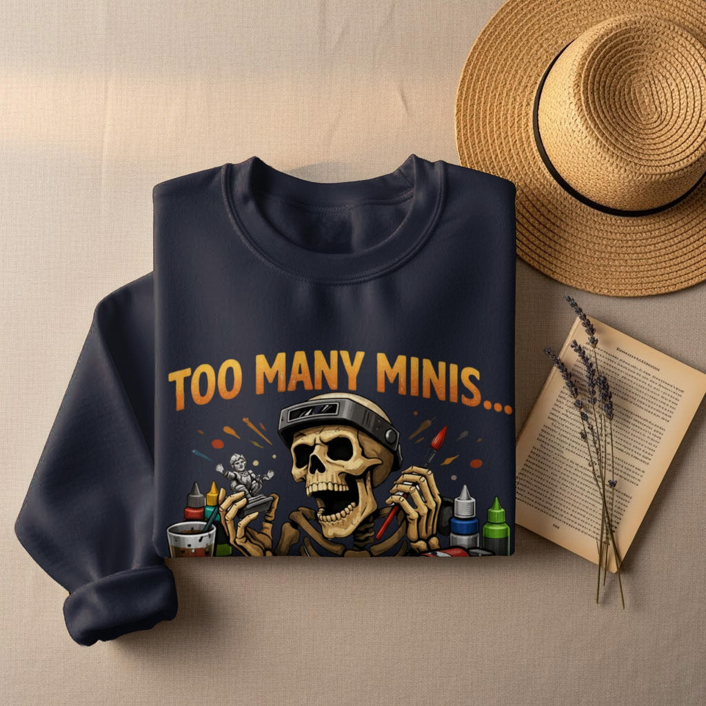 Too Many Minis Sweatshirt, Funny Skeleton Hobby Sweatshirt, Miniature Painting Gift, Wargaming Apparel, Unique Graphic Sweatshirt
