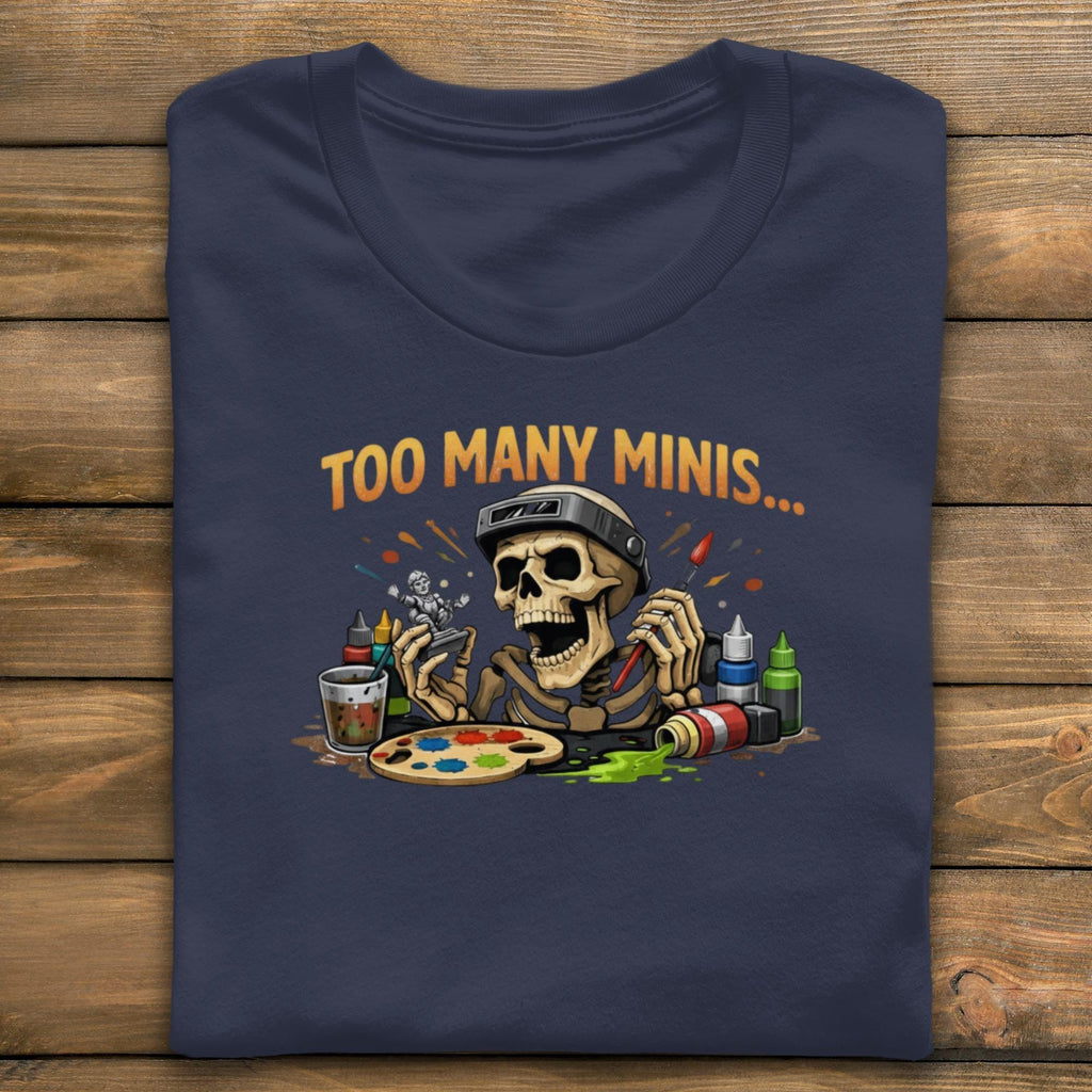 Funny Skeleton Too Many Minis T Shirt, Gamer Gift, Painting Enthusiast Shirt, Miniature Painter Humor Tee, Unique Graphic Tee