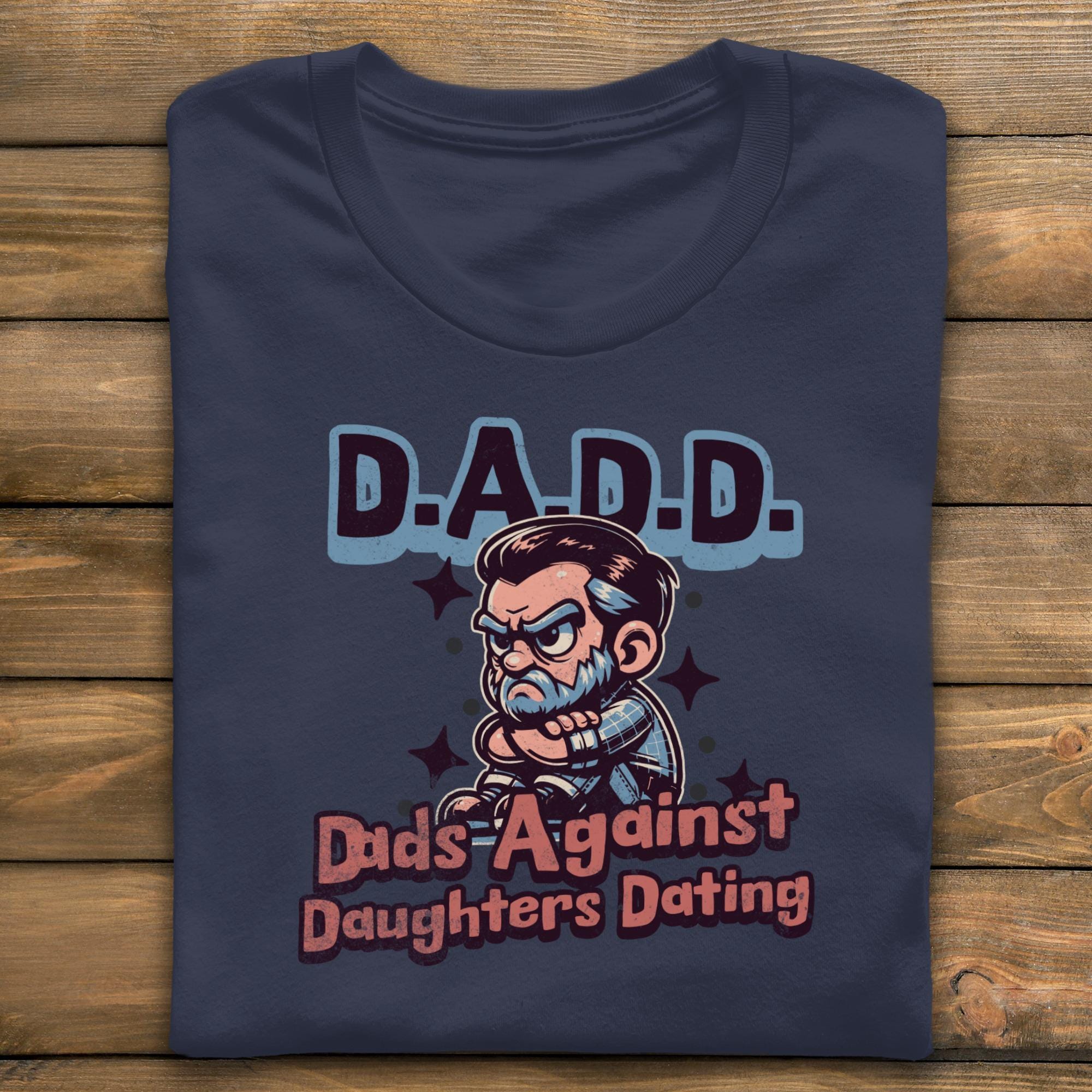 DADD T-shirt, Dads Against Daughters Dating Shirt, Funny Dad Shirt, Father's Day Gift, Dad Joke Tee, Gift for Dad, Dad Humor Shirt