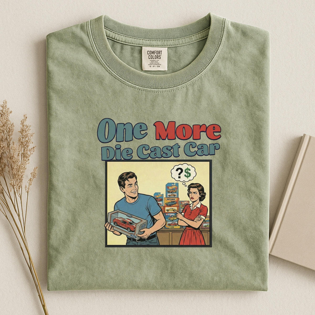 One More Die Cast Car T-Shirt, Funny Graphic Tee, Vintage Style Shirt, Classic Car Lover Gift, Retro Humor Clothing, Cool Novelty Shirt