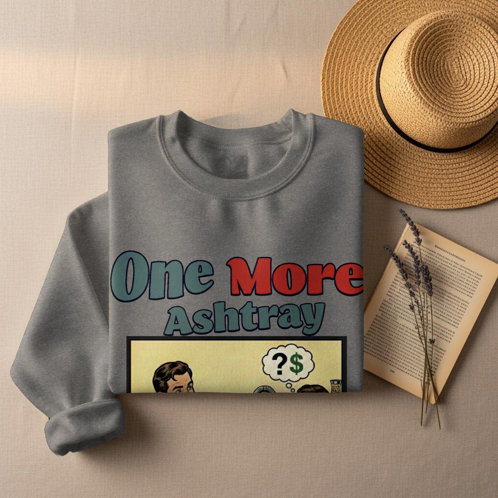 Graphic sweatshirt, One More Ashtray print, Vintage comic design, Funny crewneck, Unisex casual wear, Retro style top