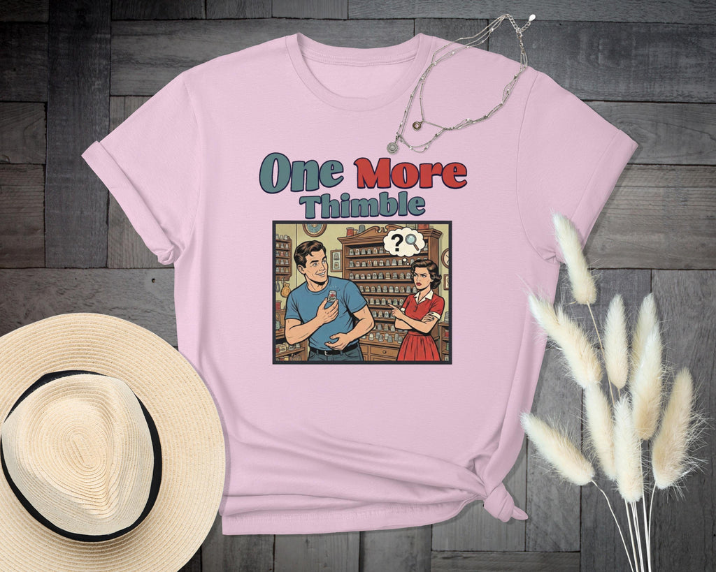 One More Thimble Shirt, Funny Sewing Graphic Tee, Seamstress Humor Shirt, Tailoring Cartoon T-Shirt, Gift for Crafter, Tailor Tee