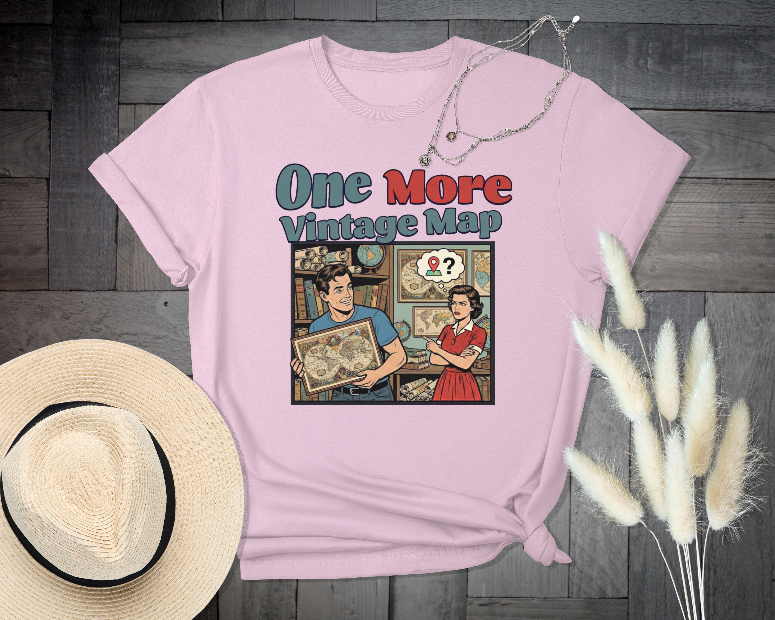 Vintage Map Lovers T-Shirt, One More Map Graphic Tee, Funny Map Collector Shirt, Retro Travel Enthusiast Gift, Unique Map Design Top