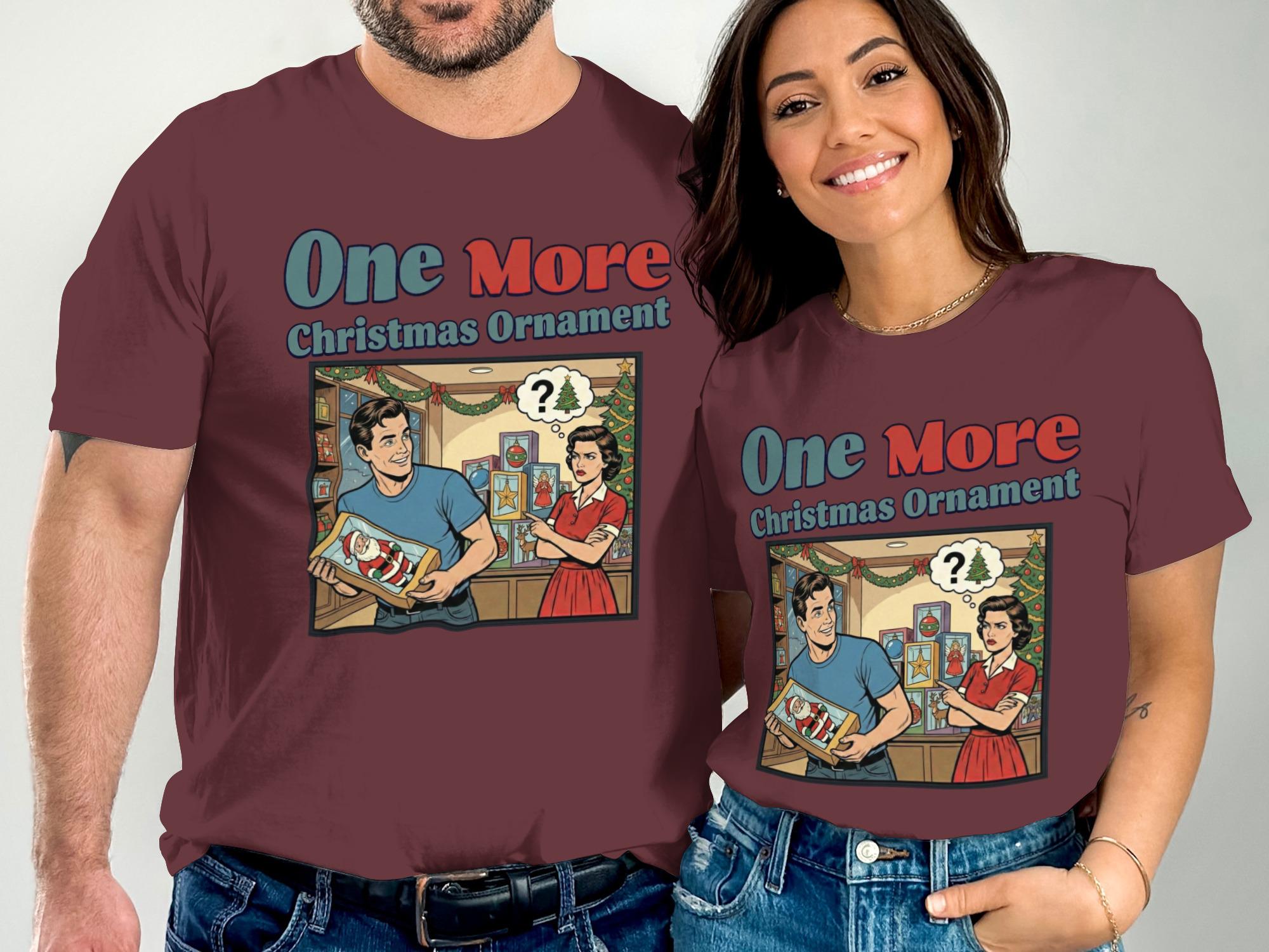 One More Christmas Ornament Retro Holiday Graphic Tee, Funny Vintage Xmas T-Shirt, Christmas Couple Gift, Humorous Holiday Shirt