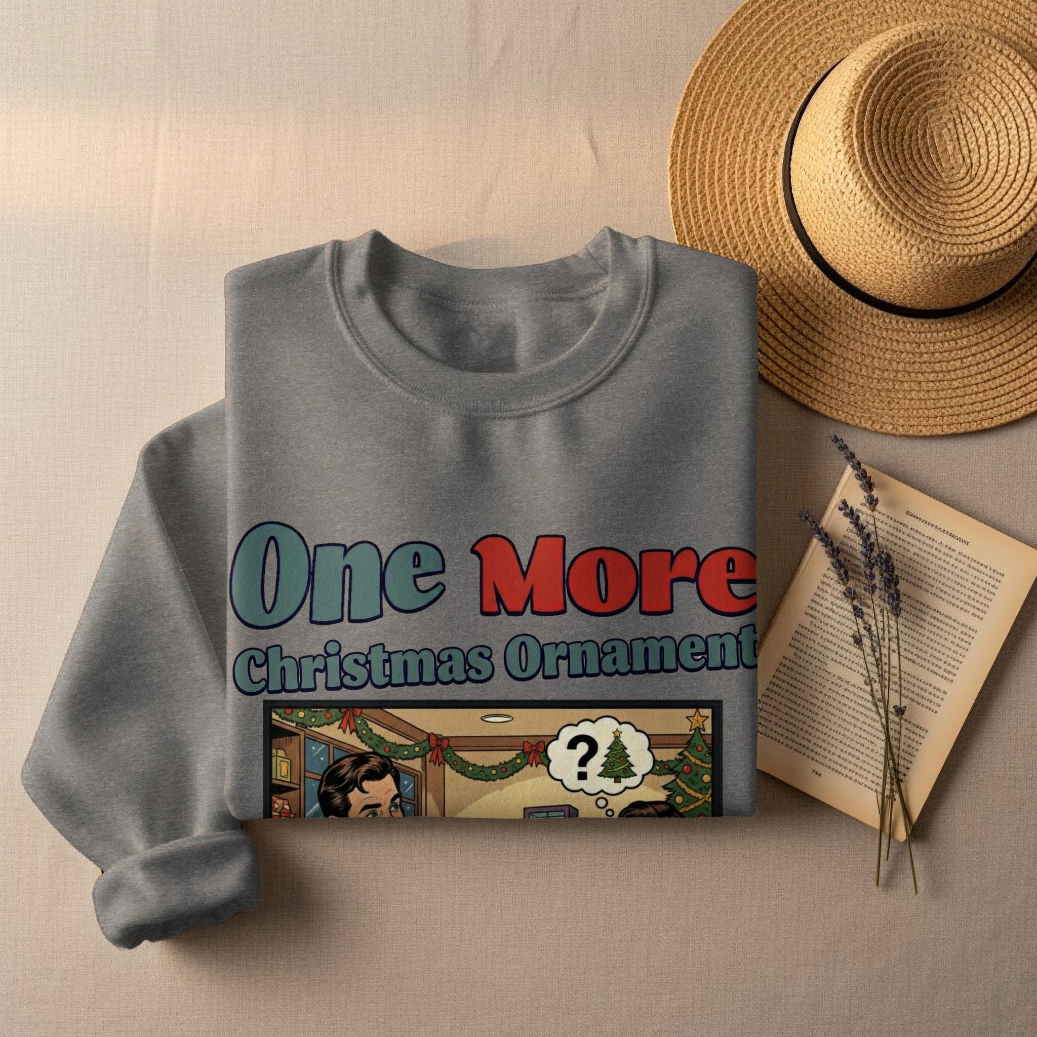 One More Christmas Ornament Sweatshirt, Holiday Sweater, Funny Christmas Shirt, Comic Style Graphic Pullover for Winter, Retro Design