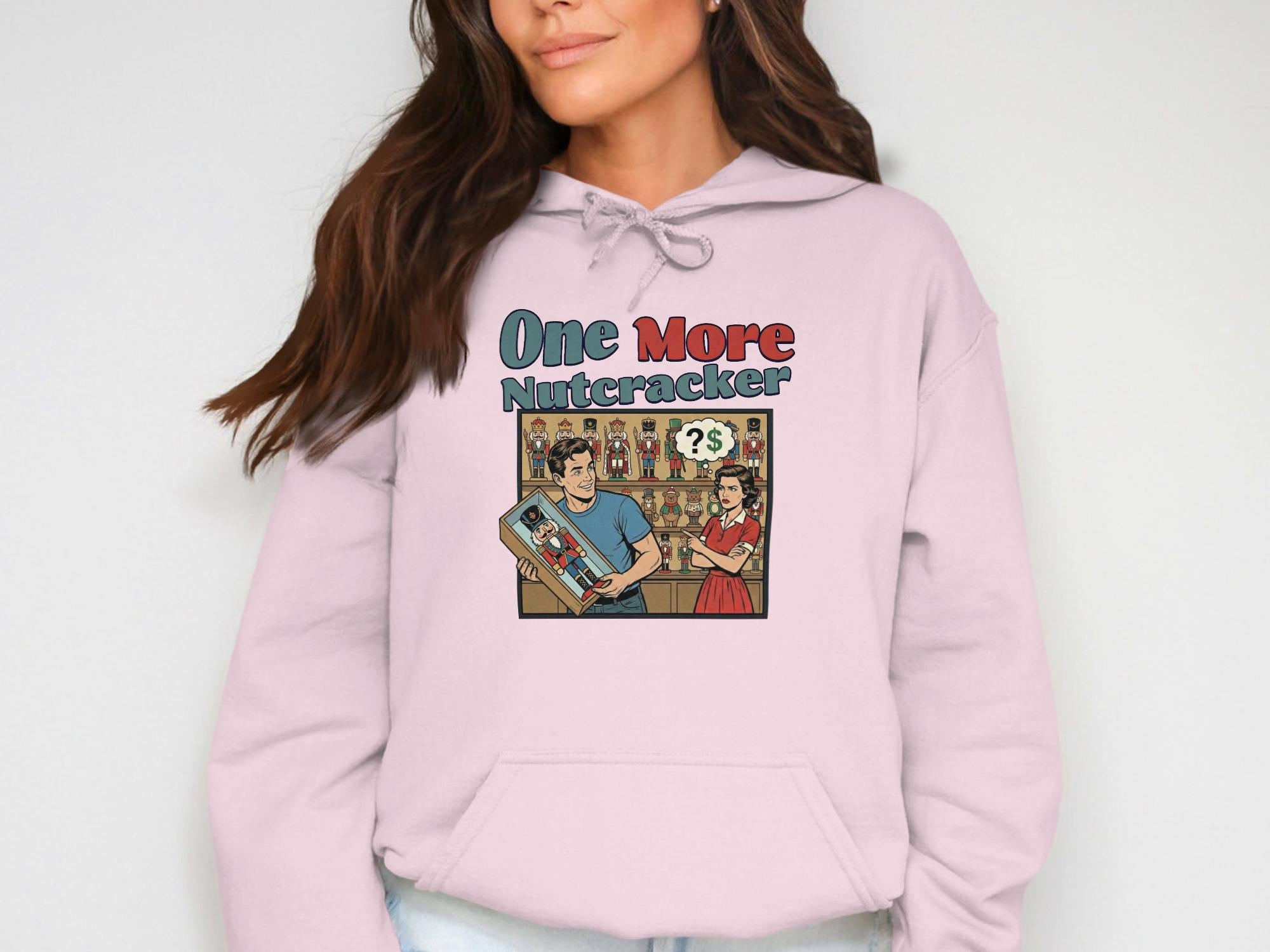 One More Nutcracker Hoodie, Funny Graphic Hooded Sweatshirt, Humorous Casual Wear, Unique Gift Idea, Comfortable Cozy Top