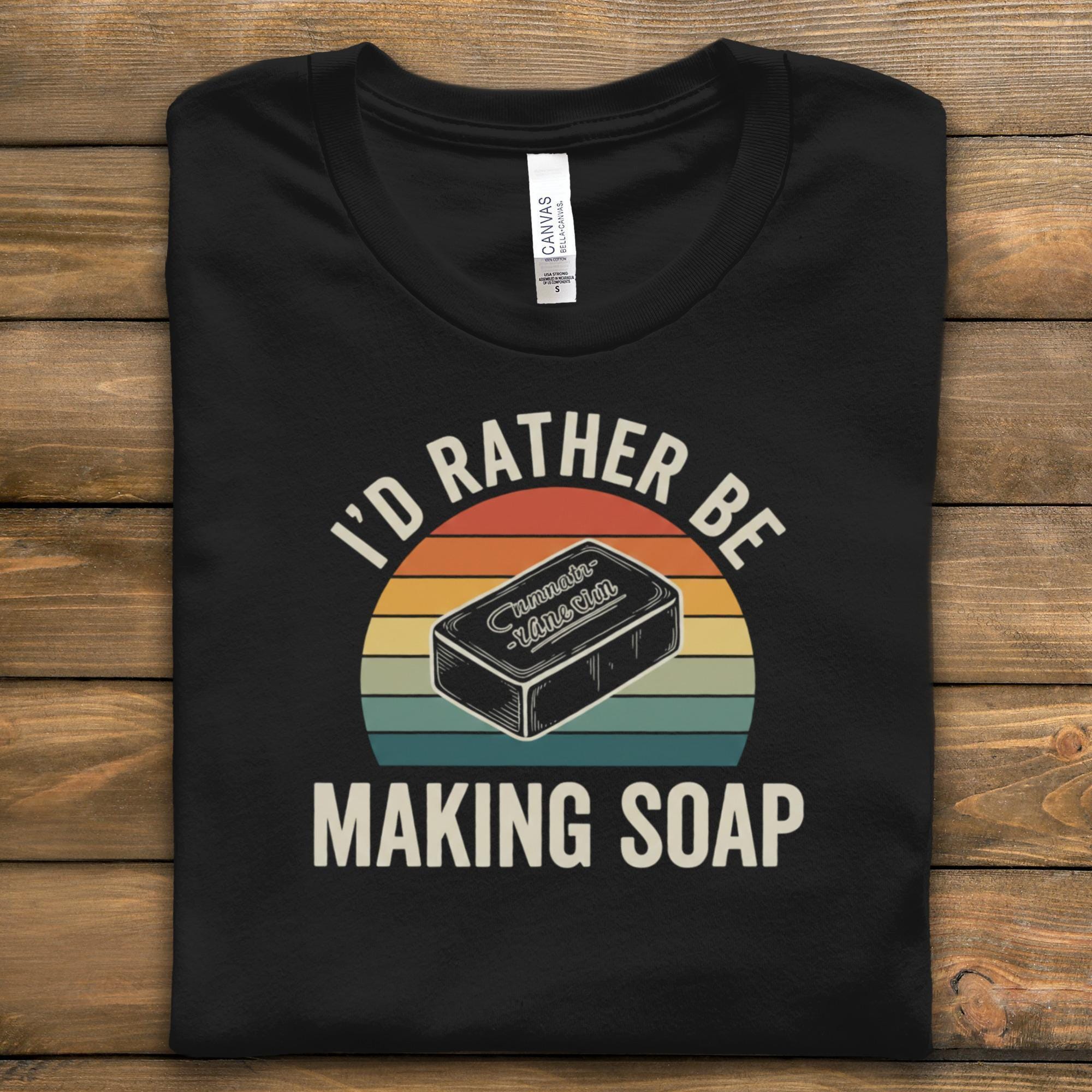 Soap Making T-Shirt, I'd Rather Be Making Soap Shirt, Retro Style Design, Soap Maker Gift Tee, Handmade Soap Enthusiast Top, Funny Soap