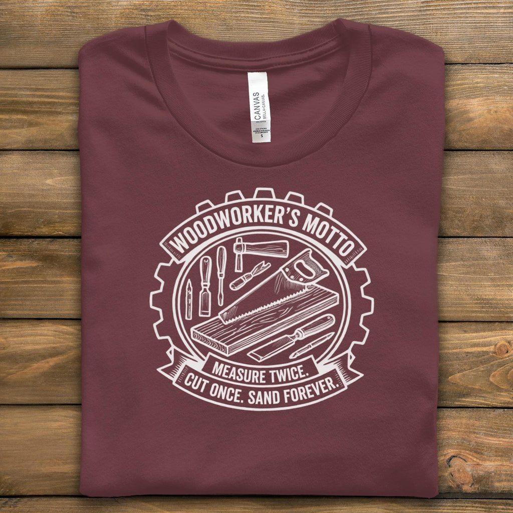 Woodworker's Motto T-Shirt, Carpenter Shirt, Measure Twice Cut Once Shirt, Woodworking Gift, Handyman T-Shirt