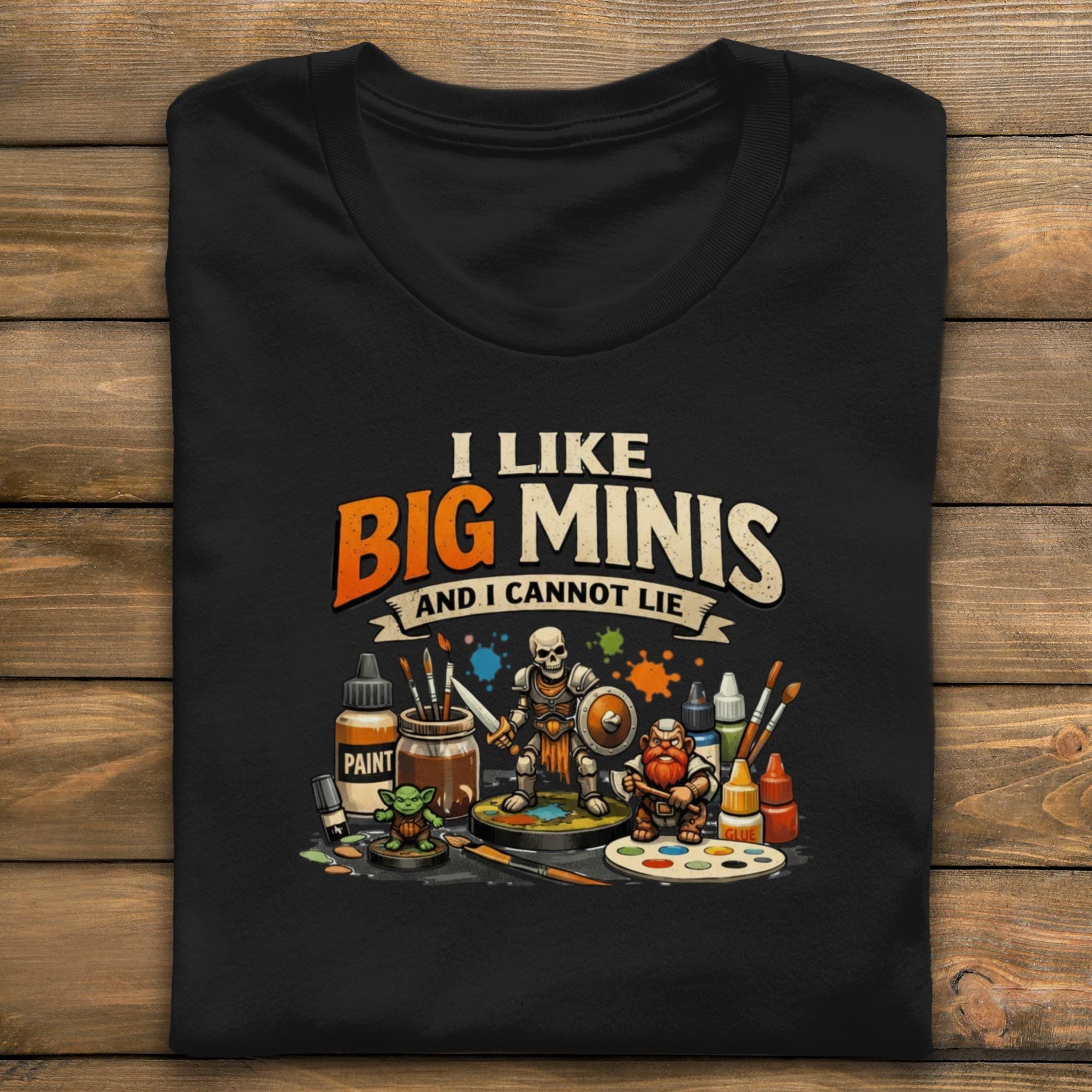 Big Minis T-Shirt, I Like Big Minis And I Cannot Lie Shirt, Funny Gamer Tee, Miniature Painting Shirt, Board Game Lover Gift
