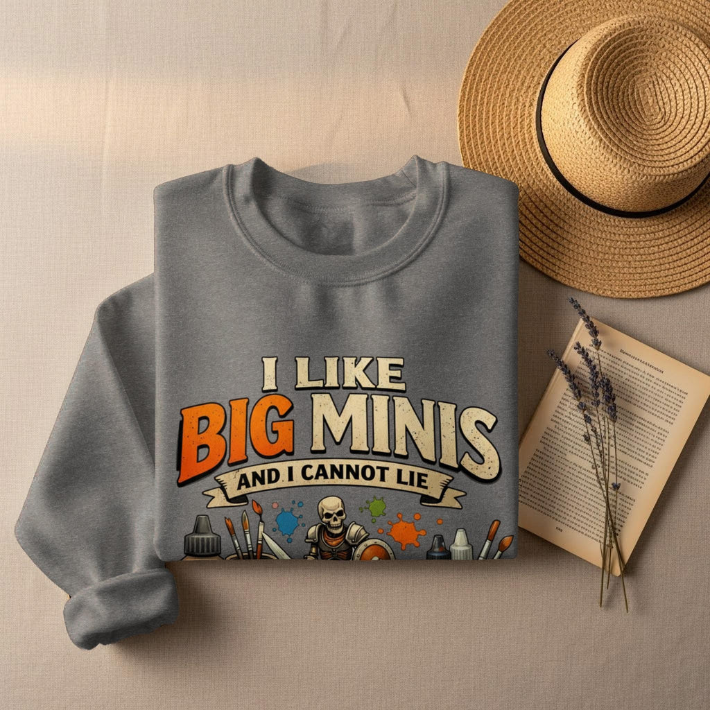 I Like Big Minis And I Cannot Lie Sweatshirt, Funny Graphic Tee, Unique Gift for Gamers, Geeky Apparel, Miniature Figurine Lovers