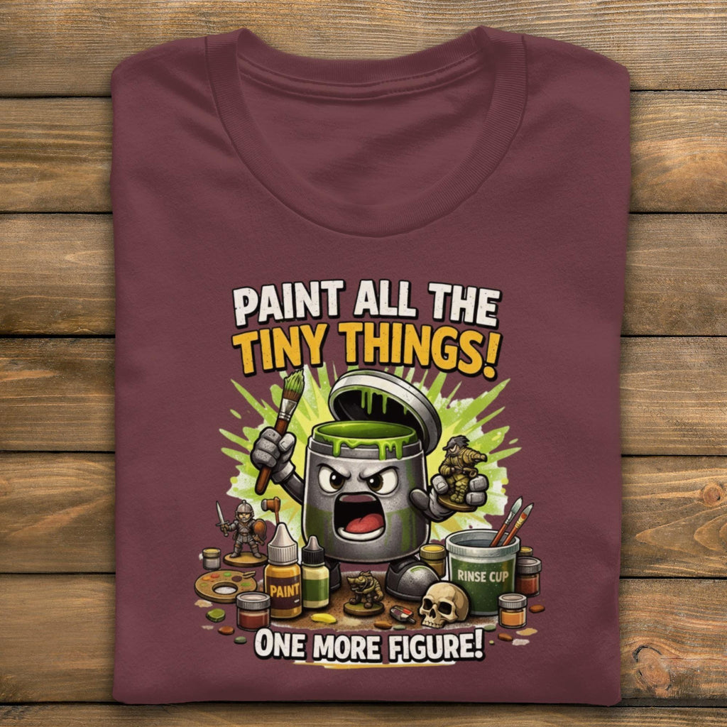 Funny Miniature Painting T-Shirt, Paint All the Tiny Things Shirt, One More Figure Tee, Hobbyist Gift, Painter Humor, Artistic Style Top