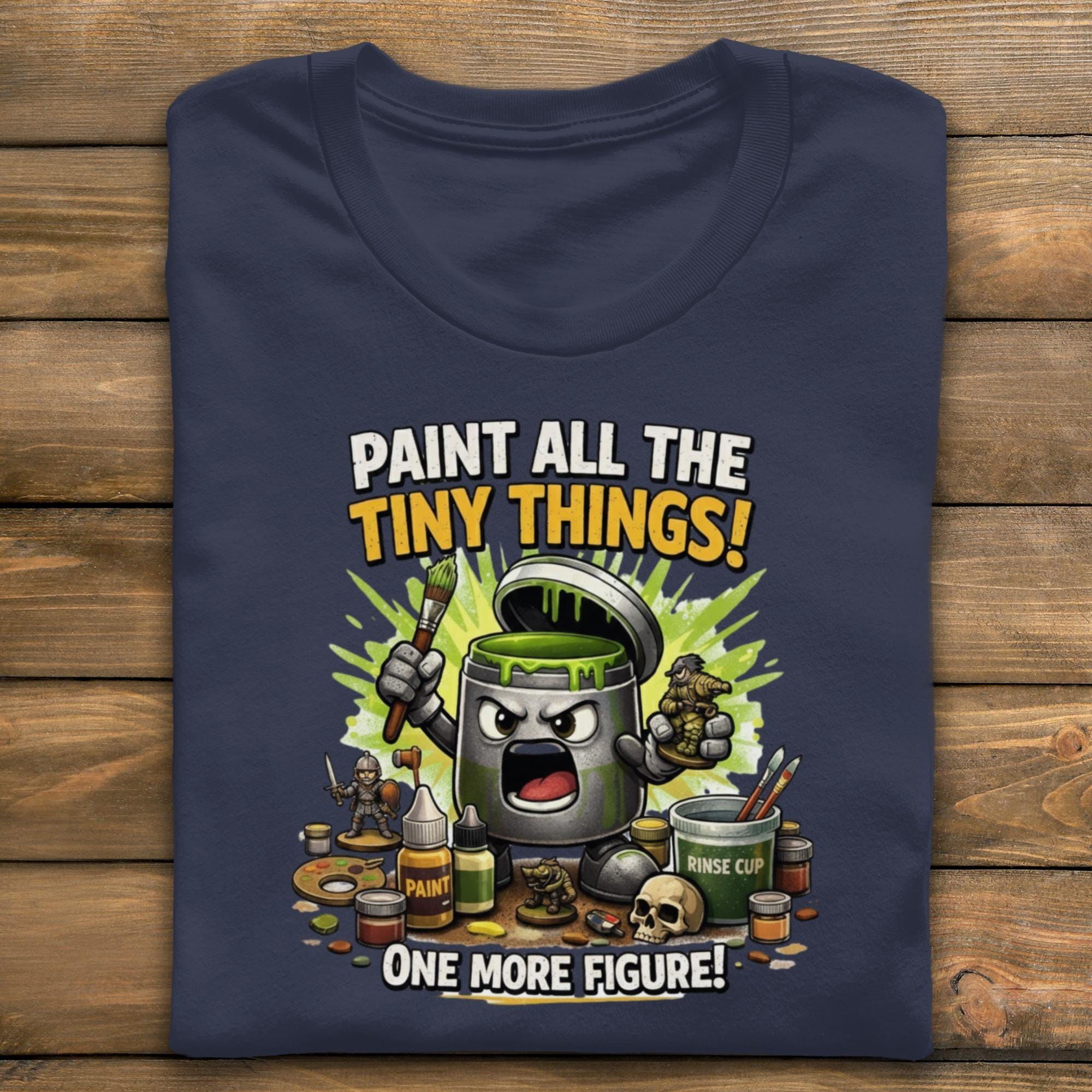 Funny Hobby T Shirt, Paint All The Tiny Things Graphic Tee, Miniature Painting Novelties, Gift For Painters, Unique Shirt