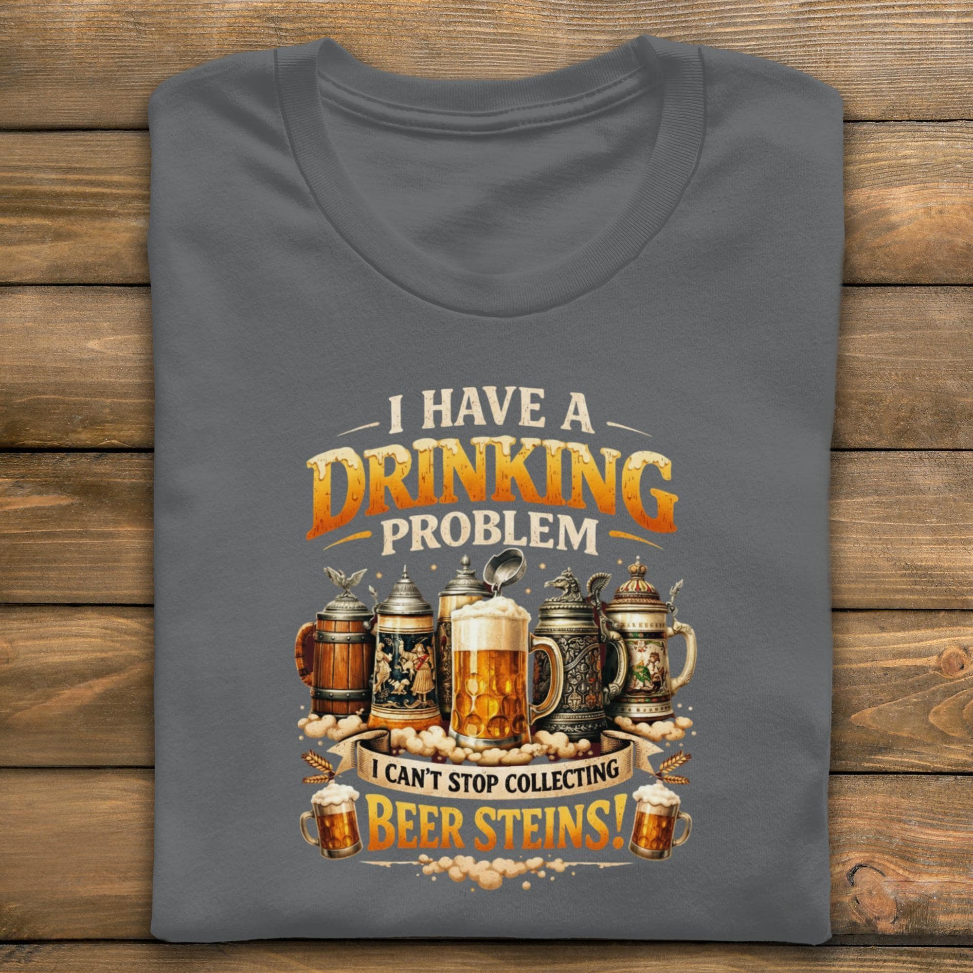Funny Beer Shirt, I Have A Drinking Problem T-Shirt, Beer Steins Tee, Humorous Beer Lover Gift, Beer Collector Shirt, Unisex Tee