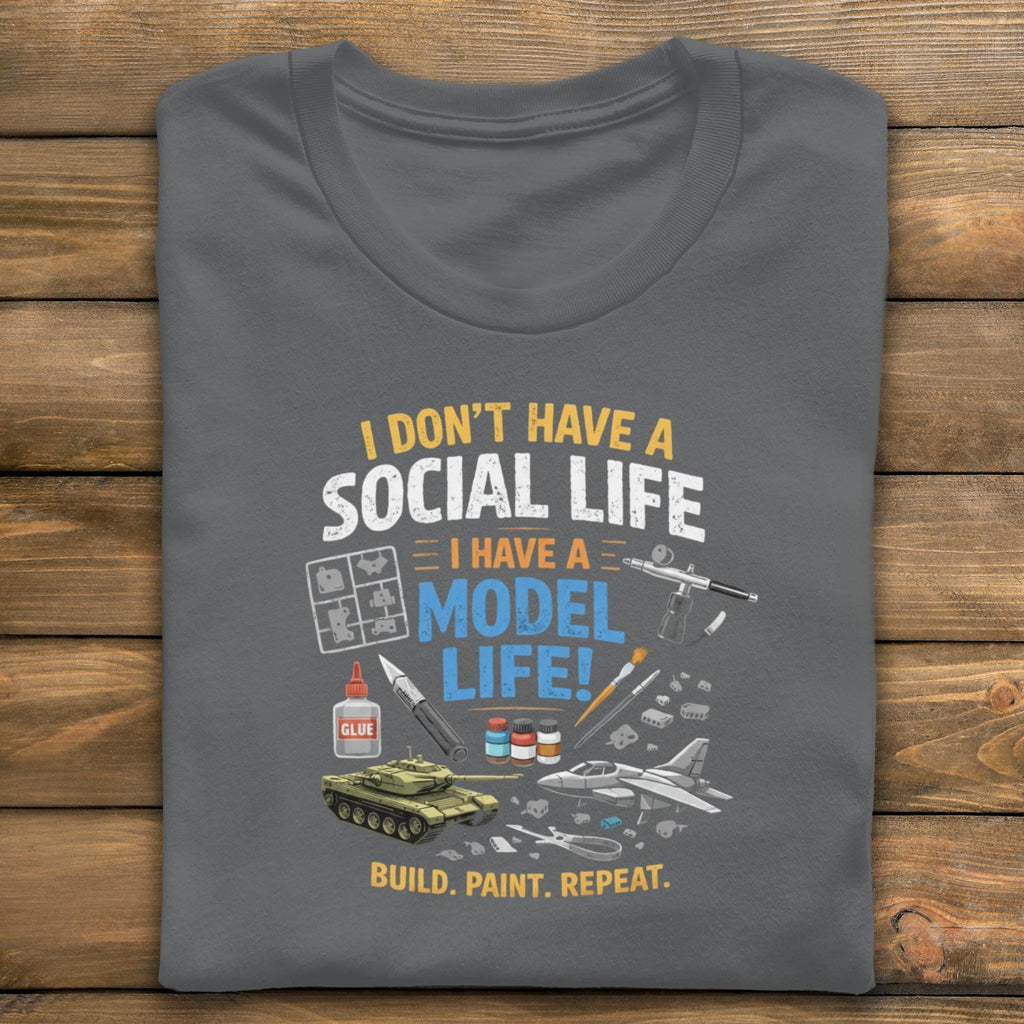 I Dont Have A Social Life Model Life Shirt, Funny Hobby Enthusiast Tee, Build Paint Repeat, Model Kit Builder Gift Shirt
