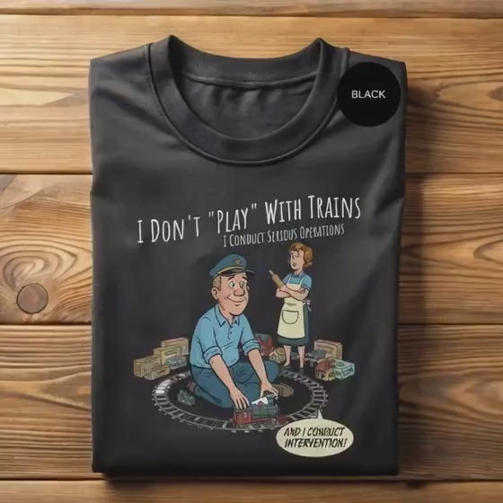 Train Lover T-Shirt, Funny Railroad Gift, Model Train Enthusiast Tee, Serious Operations Shirt, Conduct Intervention, Hobbyist Apparel