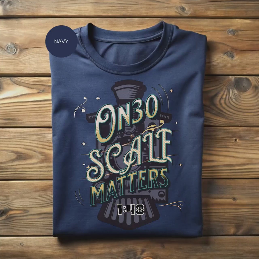 ON30 Scale Matters T Shirt, Railroad Hobbyist Shirt, Model Train T-Shirt, Train Enthusiast Gift, Funny Railway Gift, Train Lover Gift